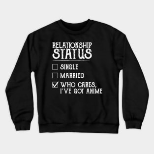 Relationship Status Anime Funny Crewneck Sweatshirt